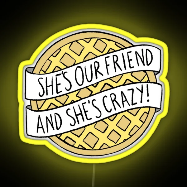 She S Our Friend And She S Crazy Stranger Things RGB Neon Sign