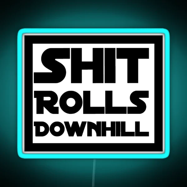 Shit Rolls Downhill Led RGB Neon Sign