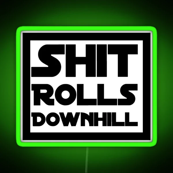 Shit Rolls Downhill Led RGB Neon Sign