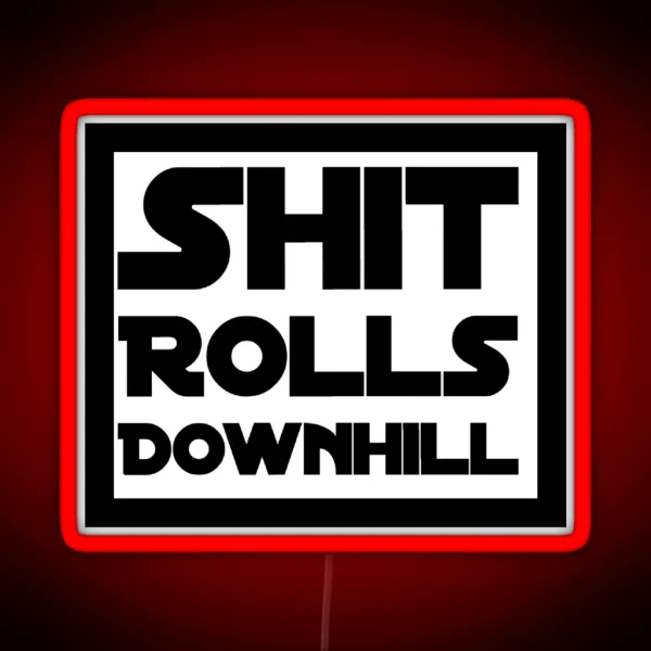 Shit Rolls Downhill Led RGB Neon Sign