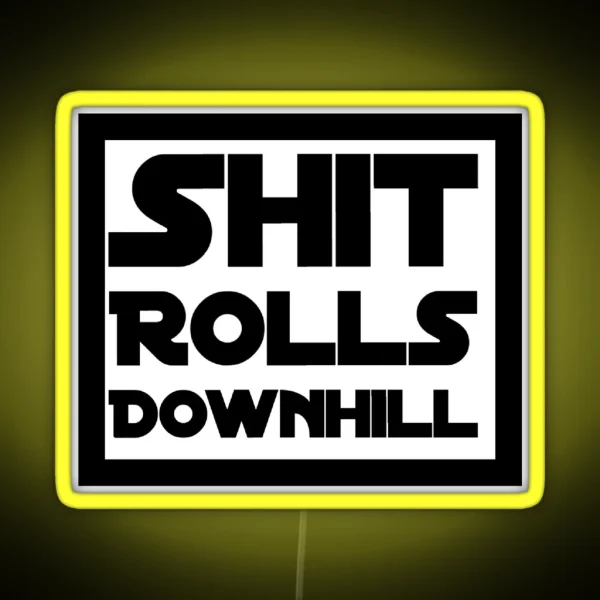 Shit Rolls Downhill Led RGB Neon Sign