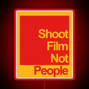 Shoot Film Not People RGB Neon Sign