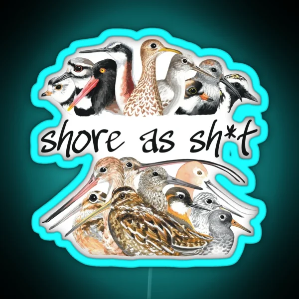 Shore As Sh T Shorebirds RGB Neon Sign