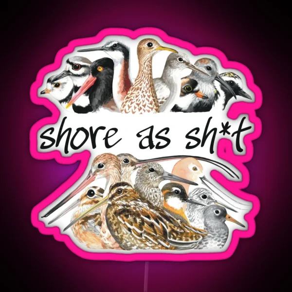 Shore As Sh T Shorebirds RGB Neon Sign