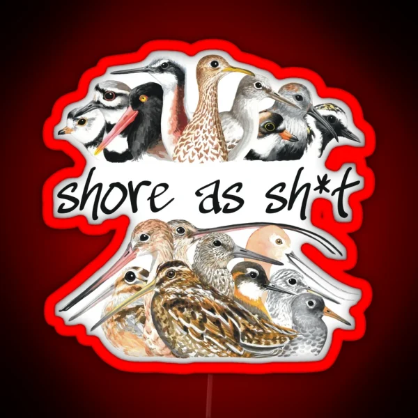 Shore As Sh T Shorebirds RGB Neon Sign