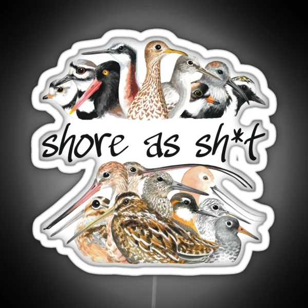 Shore As Sh T Shorebirds RGB Neon Sign