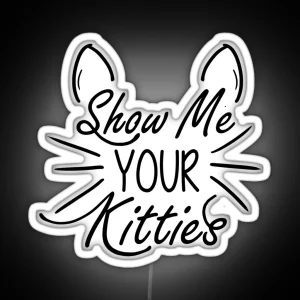 Show Me Your Kitties RGB Neon Sign