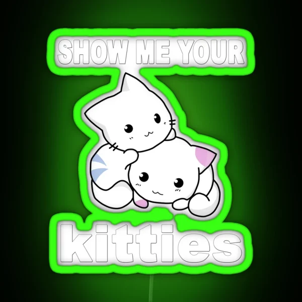 Show Me Your Kitties RGB Neon Sign