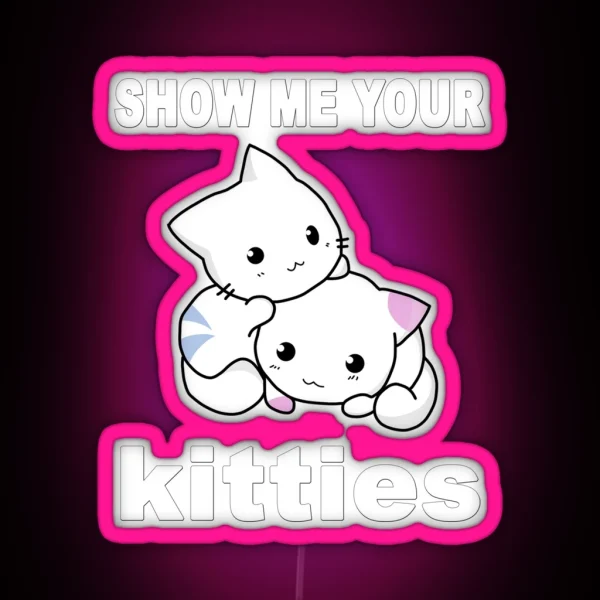 Show Me Your Kitties RGB Neon Sign