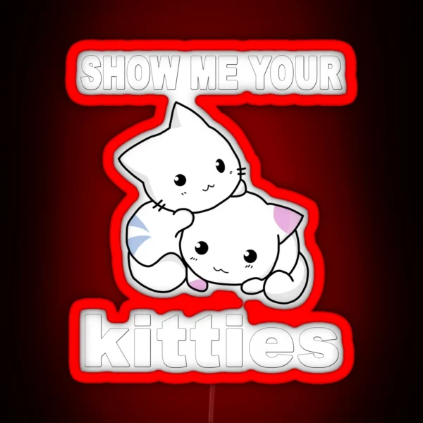 Show Me Your Kitties RGB Neon Sign