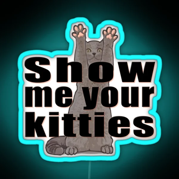 Show Me Your Kitties Version B RGB Neon Sign