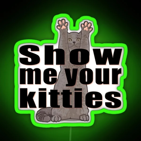 Show Me Your Kitties Version B RGB Neon Sign