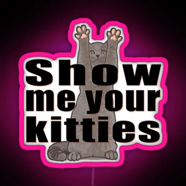 Show Me Your Kitties Version B RGB Neon Sign