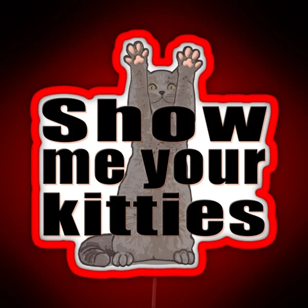 Show Me Your Kitties Version B RGB Neon Sign
