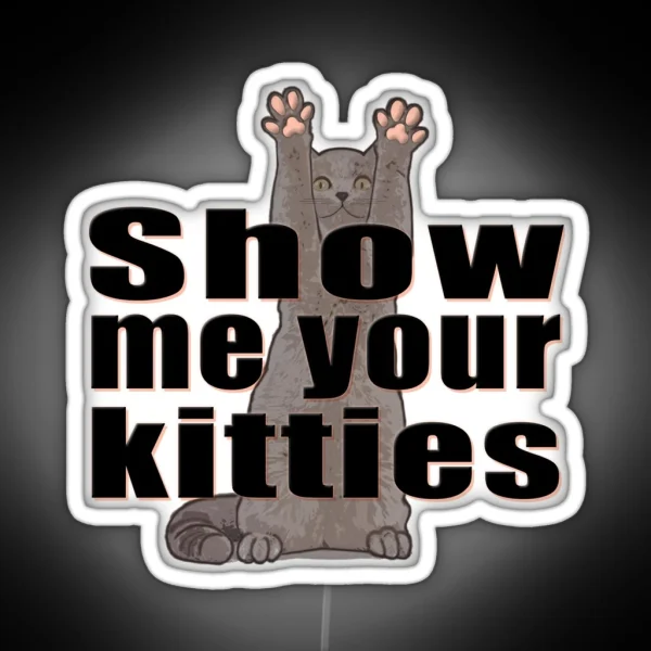 Show Me Your Kitties Version B RGB Neon Sign
