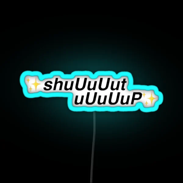 Shut Up RGB Neon Sign