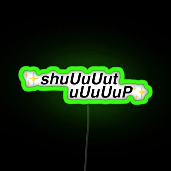 Shut Up RGB Neon Sign