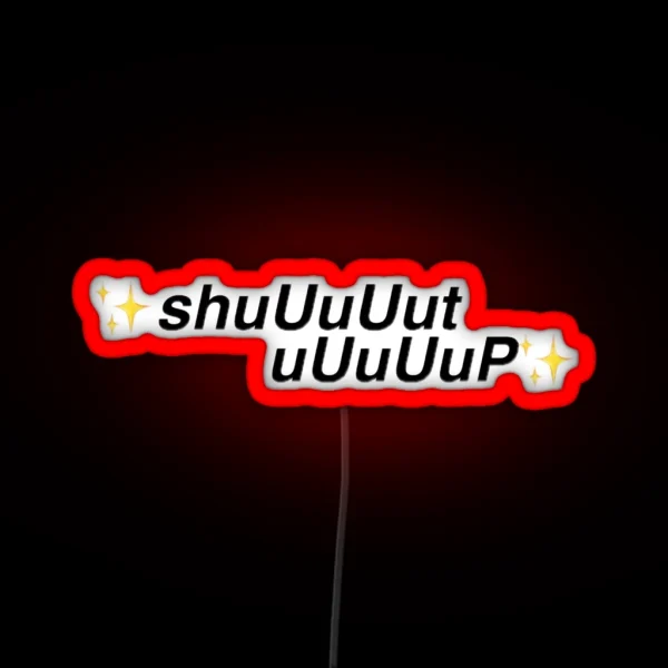 Shut Up RGB Neon Sign