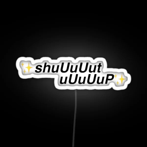 Shut Up RGB Neon Sign