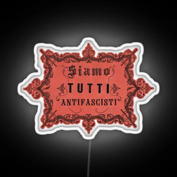 Siamo Tutti Antifascisti Vintage Antifa RGB Neon Sign