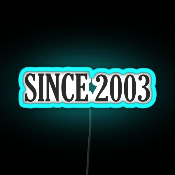 Since 2003 Since 2003 Date 2003 Birth 2003 RGB Neon Sign