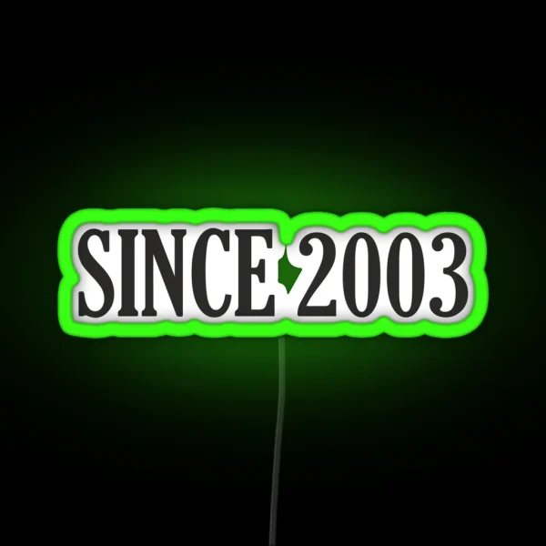 Since 2003 Since 2003 Date 2003 Birth 2003 RGB Neon Sign