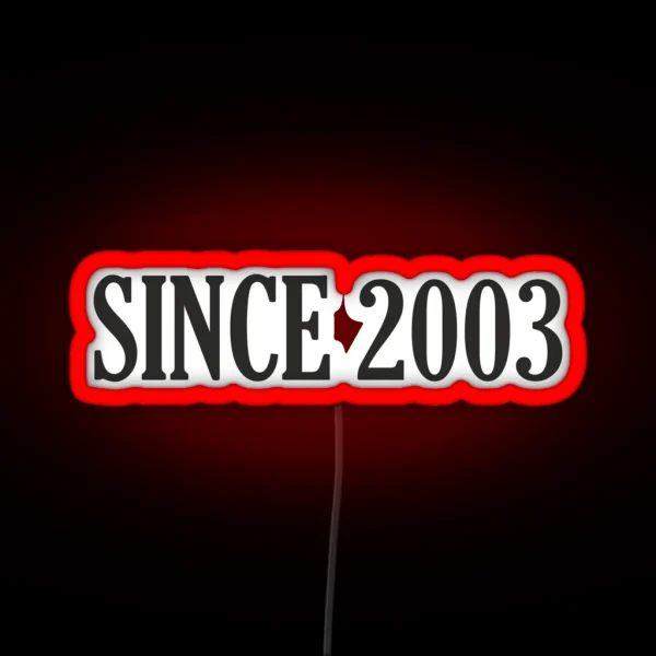 Since 2003 Since 2003 Date 2003 Birth 2003 RGB Neon Sign