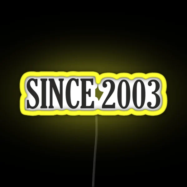 Since 2003 Since 2003 Date 2003 Birth 2003 RGB Neon Sign