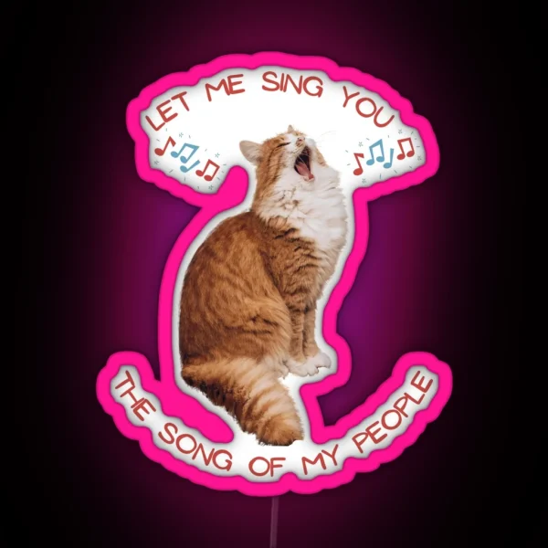 Singing Cat Let Me Sing You The Song Of My RGB Neon Sign