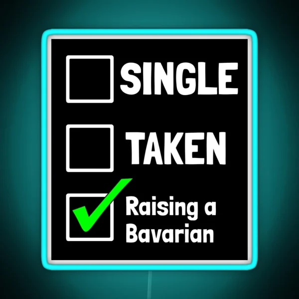 Single Taken Raising A Bavarian Puppy Dog Gift RGB Neon Sign