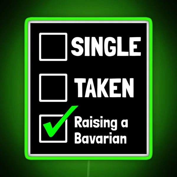 Single Taken Raising A Bavarian Puppy Dog Gift RGB Neon Sign