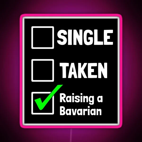 Single Taken Raising A Bavarian Puppy Dog Gift RGB Neon Sign