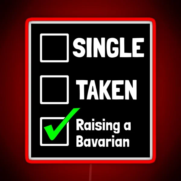 Single Taken Raising A Bavarian Puppy Dog Gift RGB Neon Sign