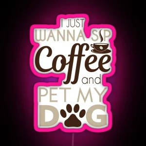 Sip Coffee And Pet My Dog RGB Neon Sign