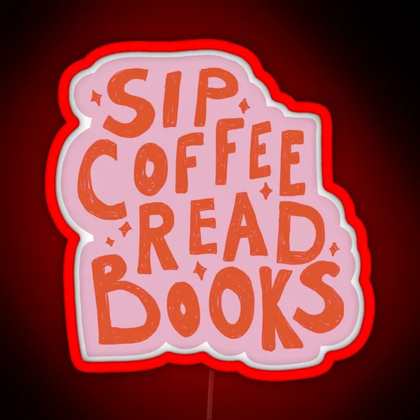 Sip Coffee Read Books RGB Neon Sign