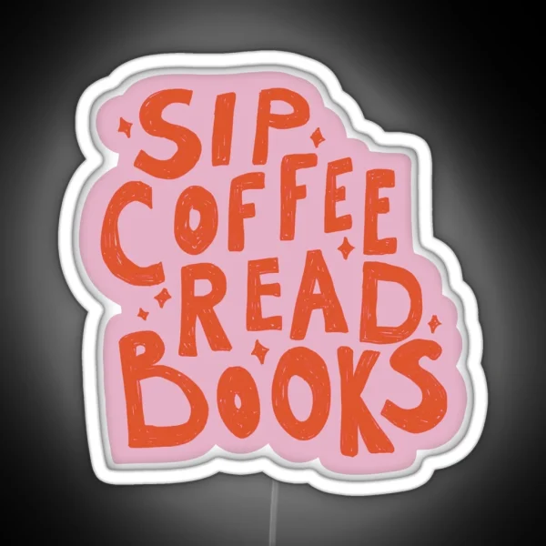 Sip Coffee Read Books RGB Neon Sign