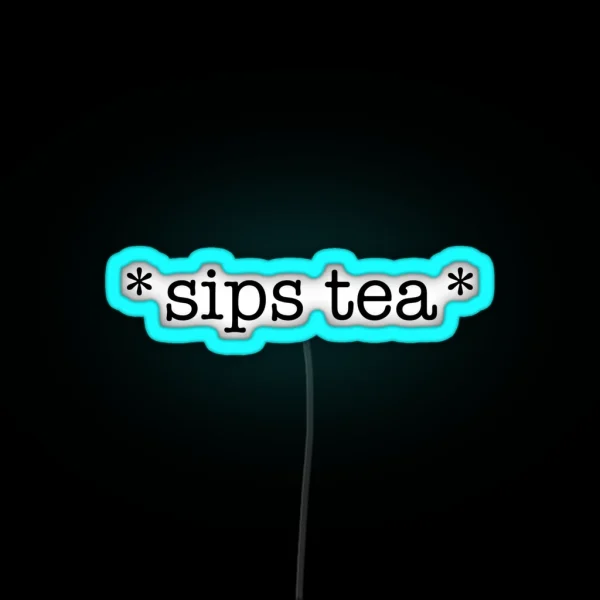 Sips Tea RGB Neon Sign