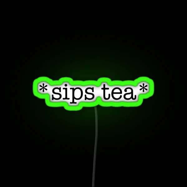 Sips Tea RGB Neon Sign