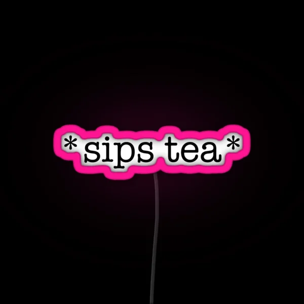 Sips Tea RGB Neon Sign