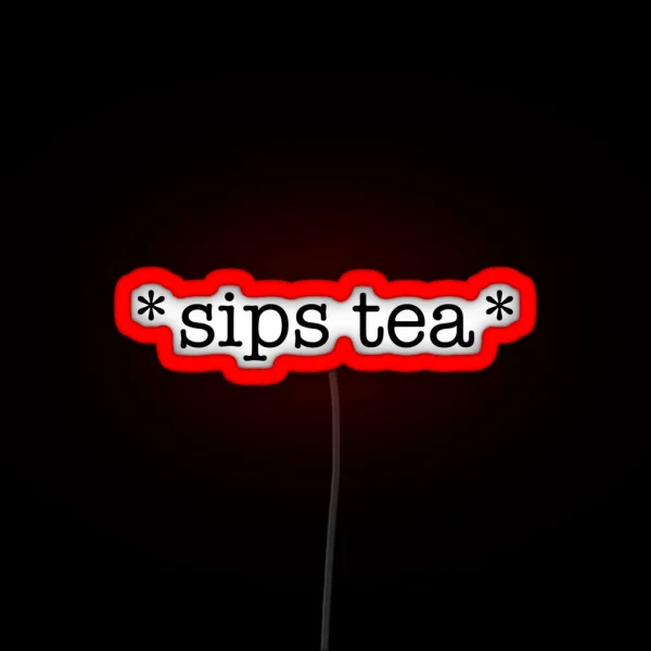 Sips Tea RGB Neon Sign