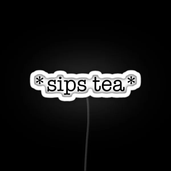 Sips Tea RGB Neon Sign