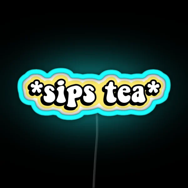 Sips Tea RGB Neon Sign