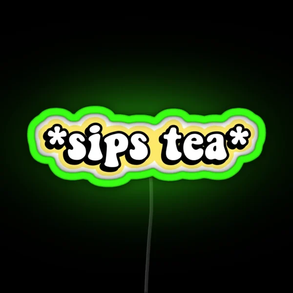 Sips Tea RGB Neon Sign
