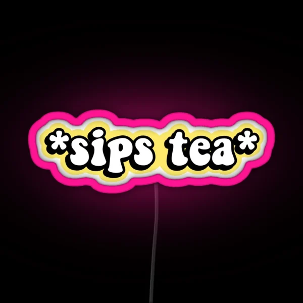 Sips Tea RGB Neon Sign