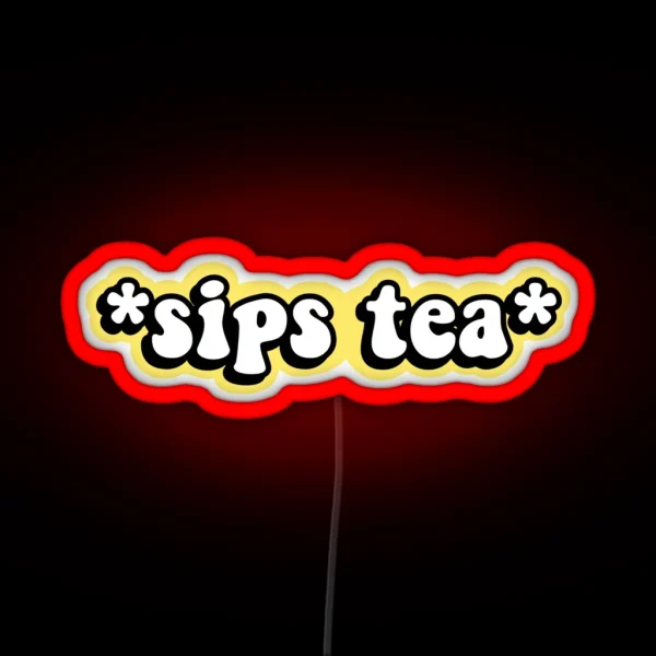 Sips Tea RGB Neon Sign