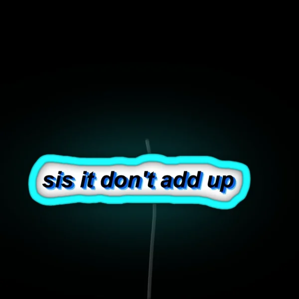 Sis It Don T Add Up RGB Neon Sign