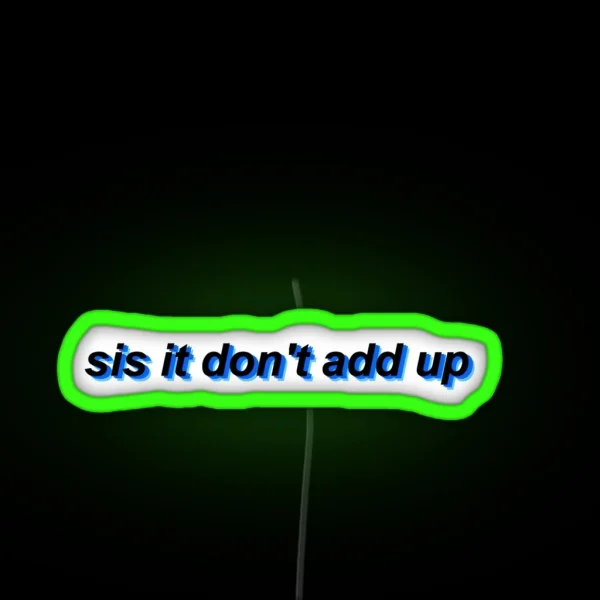 Sis It Don T Add Up RGB Neon Sign