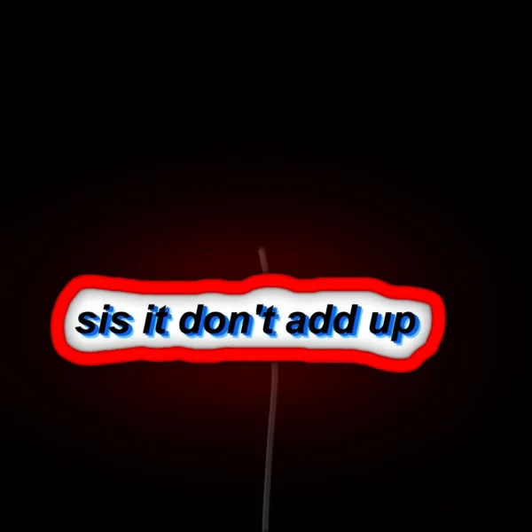 Sis It Don T Add Up RGB Neon Sign
