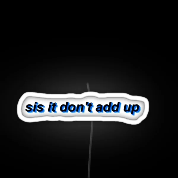 Sis It Don T Add Up RGB Neon Sign