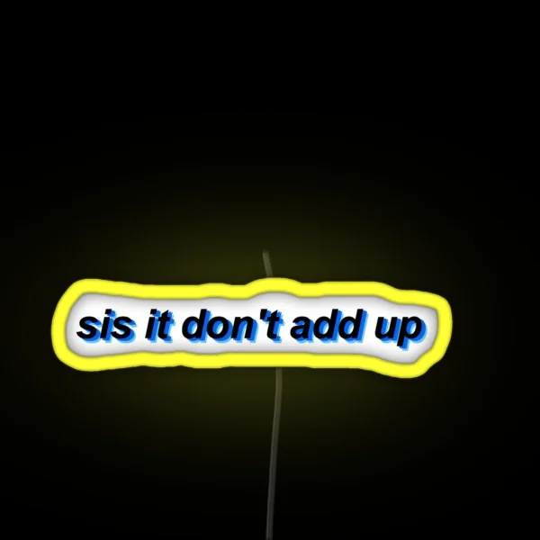 Sis It Don T Add Up RGB Neon Sign